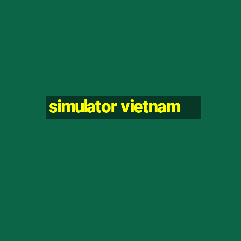 simulator vietnam