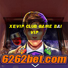 Xevip Club Game Bài Vip