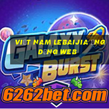 Việt nam Lebaijia ứng dụng web