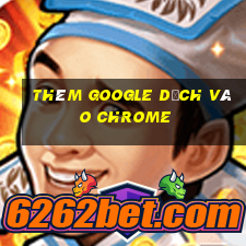 thêm google dịch vào chrome