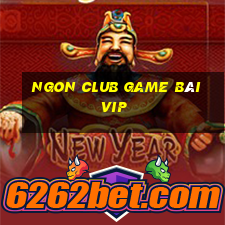 Ngon Club Game Bài Vip