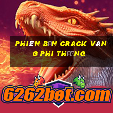 Phiên bản Crack vàng phi thường