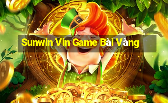 Sunwin Vin Game Bài Vàng