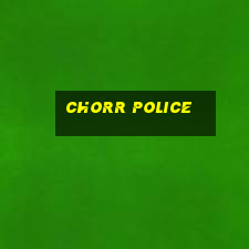 chorr police