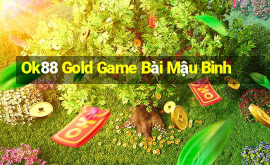 Ok88 Gold Game Bài Mậu Binh