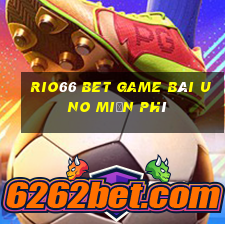 Rio66 Bet Game Bài Uno Miễn Phí