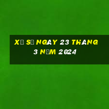 xổ số ngày 23 tháng 3 năm 2024