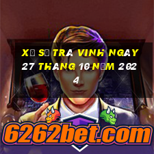 xổ số trà vinh ngày 27 tháng 10 năm 2024