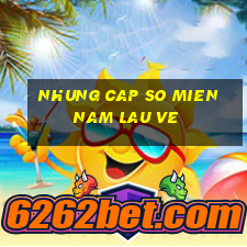 nhung cap so mien nam lau ve