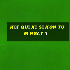 kết quả Xổ Số Kon Tum ngày 1