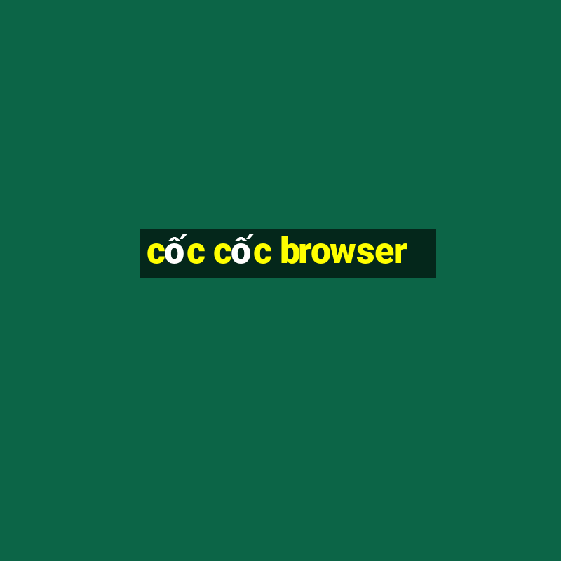 cốc cốc browser