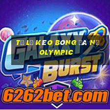 tỷ lệ kèo bóng đá nữ olympic