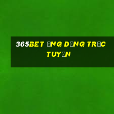 365bet ứng dụng trực tuyến