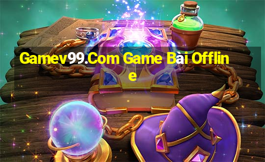 Gamev99.Com Game Bài Offline