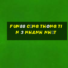 Fun88 cổng thông tin 3 nhanh nhất