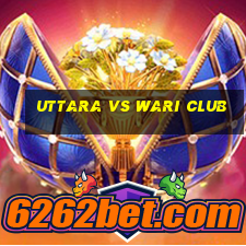 uttara vs wari club