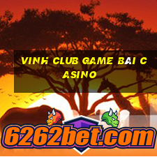 Vinh Club Game Bài Casino