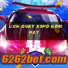 Lịch quay XSND hôm nay