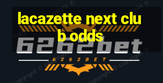 lacazette next club odds