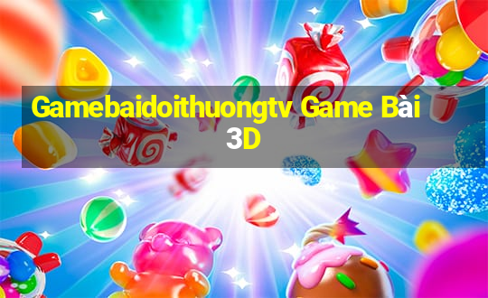 Gamebaidoithuongtv Game Bài 3D