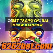 20bet Trang chủ Rainbow Rainbow