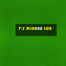 tải rio666 ios