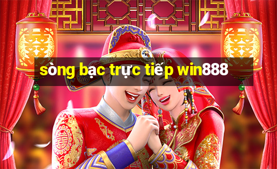 sòng bạc trực tiếp win888