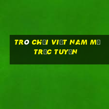 Trò chơi Việt nam mở trực tuyến