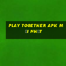 play together apk mới nhất