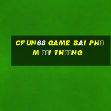 Cfun68 Game Bài Phỏm Đổi Thưởng