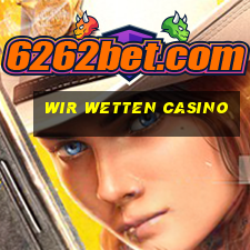 wir wetten casino