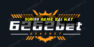 Sum99 Game Bài Hát