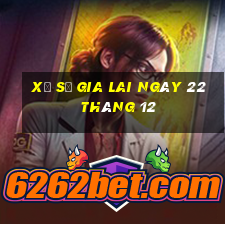 xổ số gia lai ngày 22 tháng 12