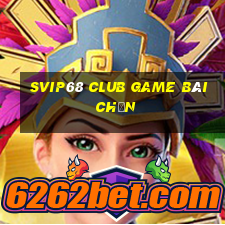 Svip68 Club Game Bài Chắn