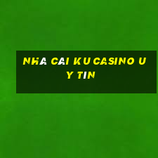 nhà cái ku casino uy tín