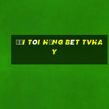 đời tôi hạng bét tvhay