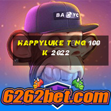 happyluke tặng 100k 2022