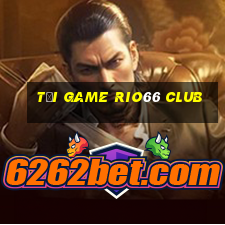 tải game rio66 club