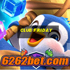 club friday