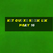 kết quả Xổ Số đắk lắk ngày 16