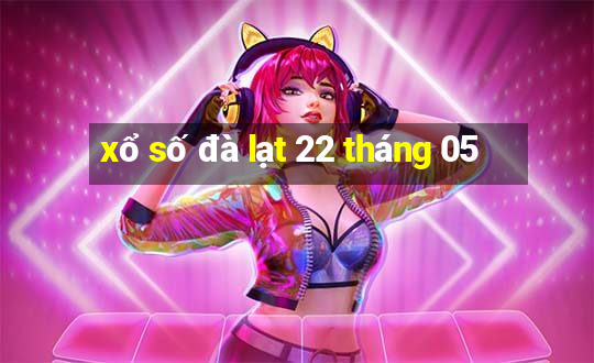 xổ số đà lạt 22 tháng 05