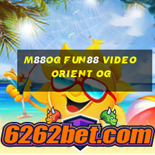 M88og Fun88 video Orient OG