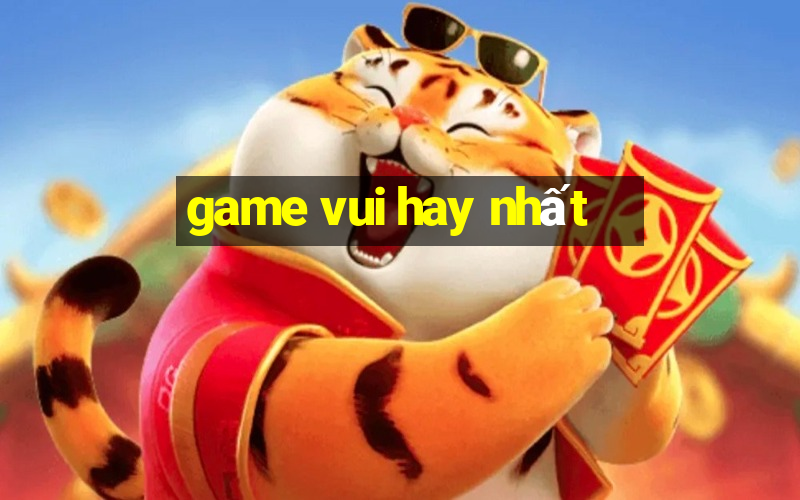 game vui hay nhất