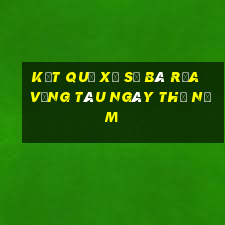 kết quả xổ số Bà Rịa Vũng Tàu ngày thứ năm