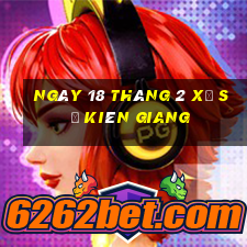 ngày 18 tháng 2 xổ số kiên giang