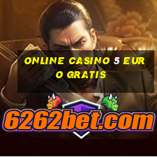 online casino 5 euro gratis