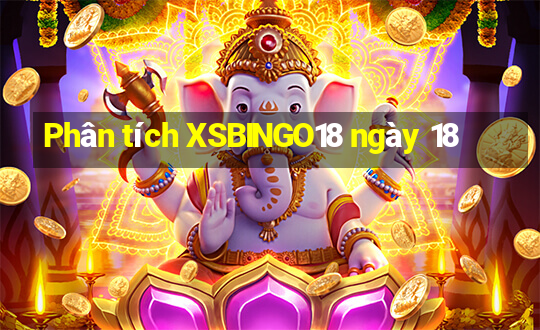 Phân tích XSBINGO18 ngày 18