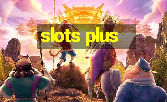 slots plus