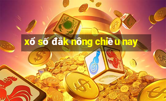 xổ số đắk nông chiều nay