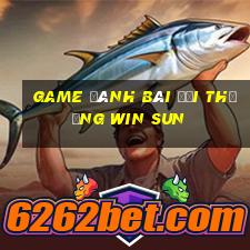 game đánh bài đổi thưởng win sun